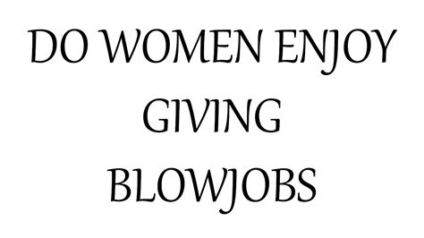 Warum Geben Frauen Blowjobs Blog Brain