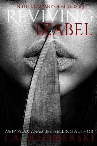 Reviving Izabel In The Company Of Killers By J A Redmerski Goodreads