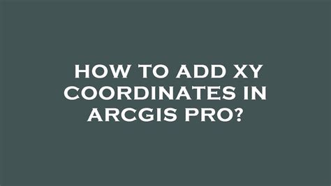 How To Add Xy Coordinates In Arcgis Pro Youtube