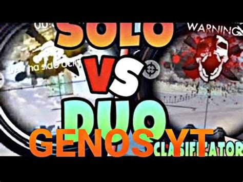 This is a tutorial of to play solo vs duo in free fire. FREE FIRE 🔥 SOLO VS DUO EPICO CALSIFICATORIA// GENOS YT ...