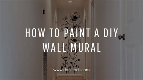 Diy Wall Mural A How To Guide For Beginners Dani Koch