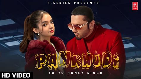 Pankhudi Song Yo Yo Honey Singh Full Video Honey Singh New Song Pankhudi Youtube