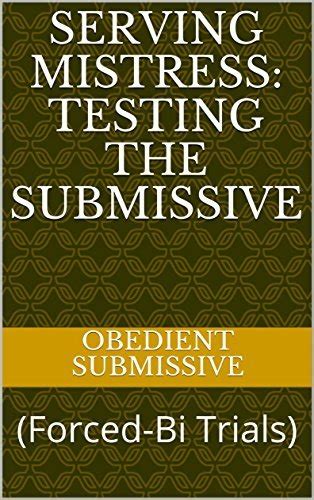 Serving Mistress Testing The Submissive By Obedient Submissive Goodreads