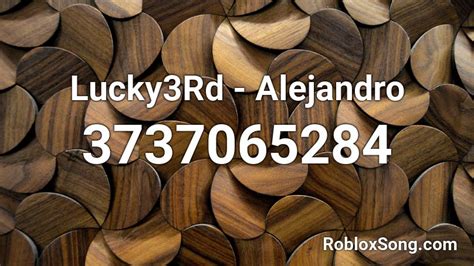 Lucky3rd Alejandro Roblox Id Roblox Music Codes