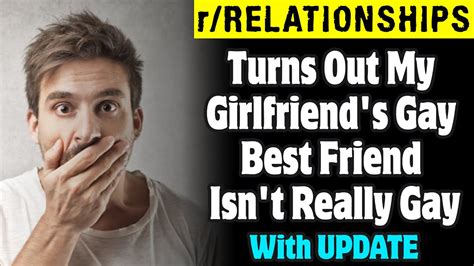 Rrelationships Turns Out My Girlfriends Gay Best Friend Isnt