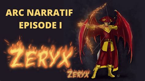 Arc Narratif Episode I Zeryx Youtube