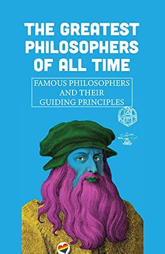 The Greatest Philosophers Of All Time Famous Philosophers And Their