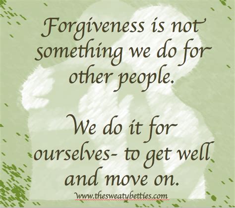 Forgiveness And Letting Go Forgiveness Mothers Day Quotes Worth Quotes