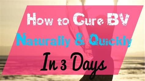 How To Cure Bacterial Vaginosis Bv Naturally And Quickly In 3 Days