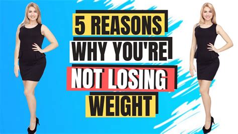 5 Reasons Why You Are Not Losing Weight Weight Loss Journey 2020 Youtube