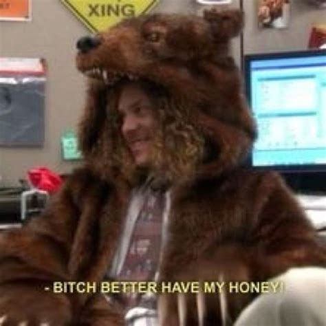 Workaholics This Is My Favorite Line Ever Plus I Want A Bear Suit