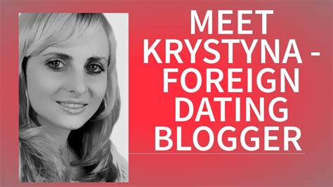 Meet Krystyna Your International Dating Blogger Youtube