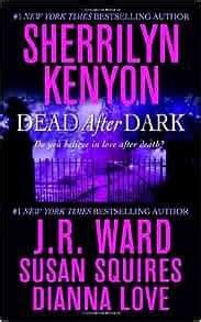 Dead After Dark Sherrilyn Kenyon J R Ward Susan Squires Dianna