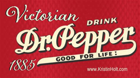 Victorian Dr Pepper 1885 Kristin Holt