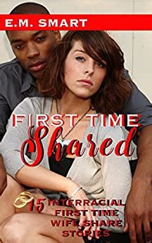 First Time Shared Interracial First Time Wife Share Stories