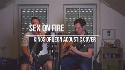 Kings Of Leon Sex On Fire Acoustic Cover Youtube