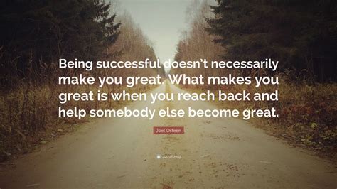 Joel Osteen Quote “being Successful Doesnt Necessarily Make You Great