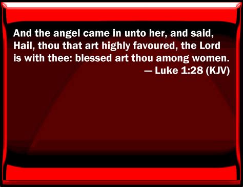 Luke 128 And The Angel Came In To Her And Said Hail You That Are