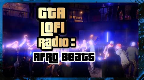 Lofi Gta Radio Music To Relax Study To Afro Beats Youtube