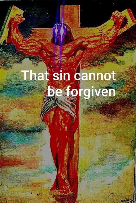 That Sin Cannot Be Forgiven Ifunny