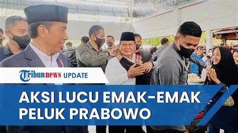 Momen Lucu Prabowo Tiba Tiba Dipeluk Erat Emak Emak Saat Temani Jokowi