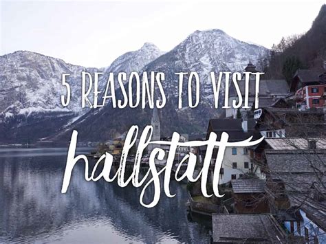 5 Reasons To Visit Hallstatt The Most Beautiful Village In Austria