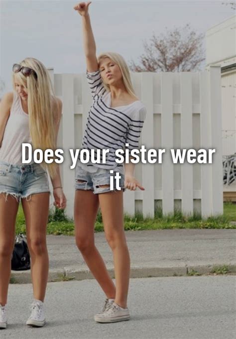 Does Your Sister Wear It