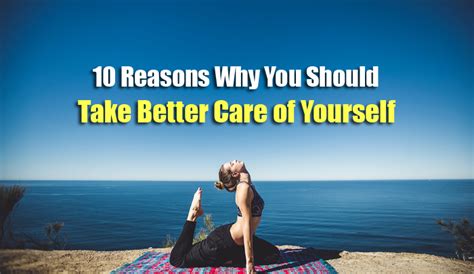 10 Reasons Why You Should Take Better Care Of Yourself