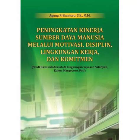 Menulis rangkuman atau sinopsis buku Buku Peningkatan Kinerja SDM Melalui Motivasi, Disiplin ...
