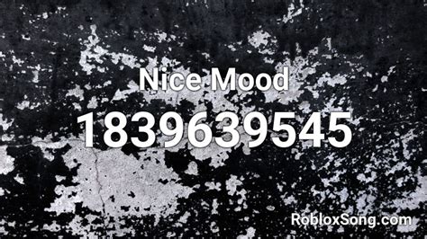 Nice Mood Roblox Id Roblox Music Codes