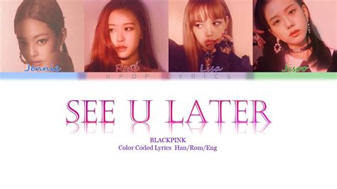 Blackpİnk See You Later Color Coded Lyrics Engromhan Youtube