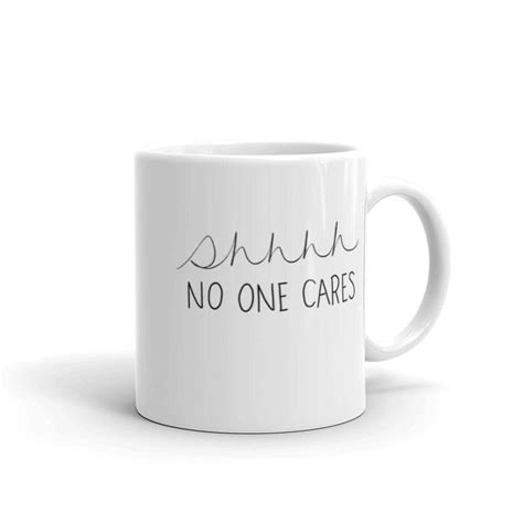 excited to share the latest addition to my etsy shop shhhh no one cares mug mugs coffee