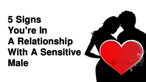 5 Signs Youre In A Relationship With A Sensitive Male