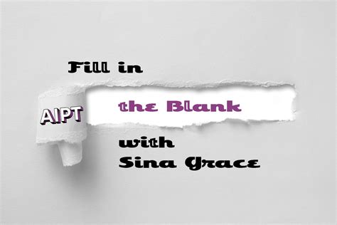 Fill In The Blank Sina Grace • Aipt