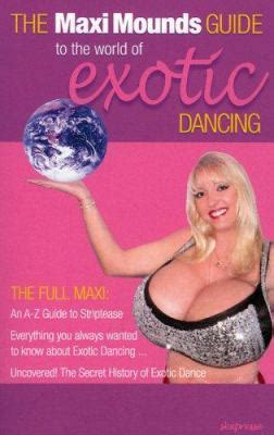 The Maxi Mounds Guide To The World Of Exotic Dancing Book By Maxi Maxi