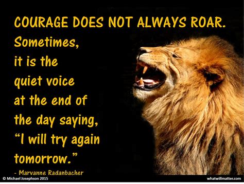 Courage Does Not Always Roar What Will Matter