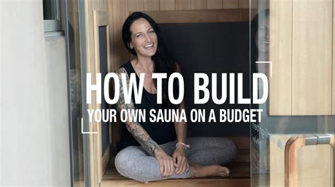 How To Build Your Own Sauna On A Budget And Why You