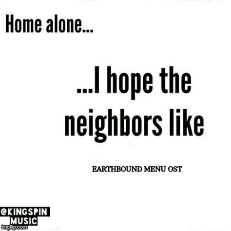 Image Tagged In Home Alone I Hope The Neighbors Like Imgflip