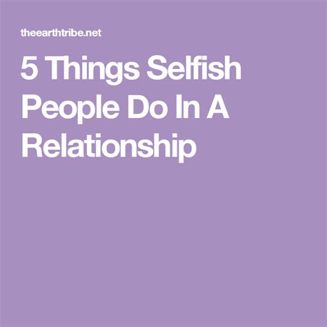 5 Things Selfish People Do In A Relationship Selfish People