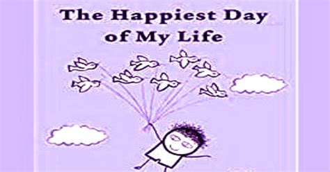 The Happiest Day In My Life Assignment Point