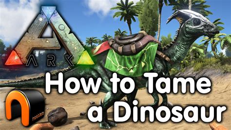 Ark Survival Evolved How To Tame A Dinosaur Ark Survival Evolved
