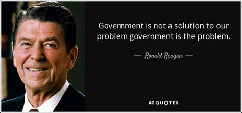 Ronald Reagan Quote Government Is Not A Solution To Our Problem