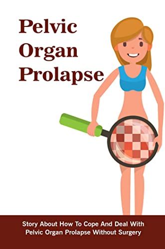 My Pelvic Organ Prolapse Story In Pelvic Organ Prolapse Pelvic My XXX