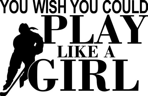 you wish you could play like a girl hockey decal north 49 decals