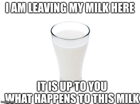My Milk Imgflip