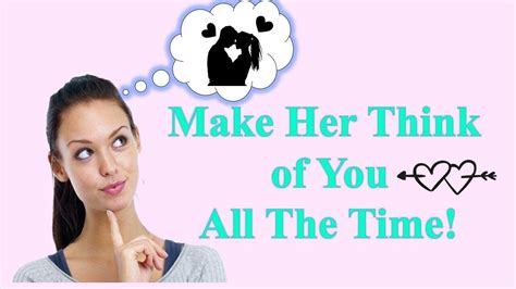 how to make a woman think about you all the time youtube