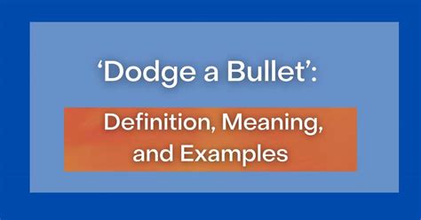 ‘dodge A Bullet Definition Meaning And Examples