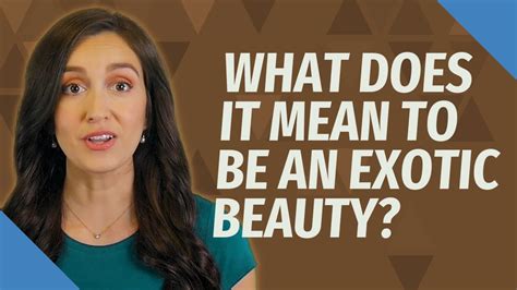 What Does It Mean To Be An Exotic Beauty Youtube