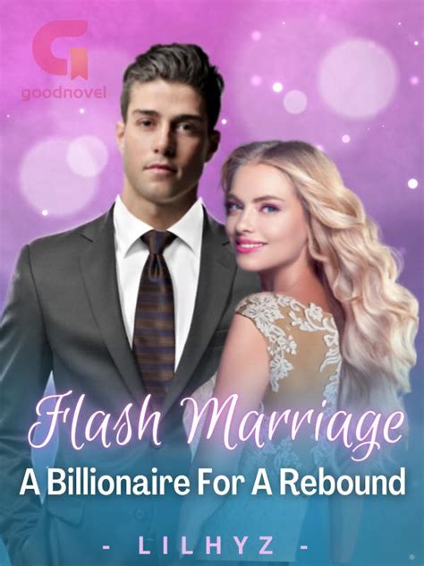 Flash Marriage A Billionaire For A Rebound Pdf And Novel Online By Lilhyz To Read For Free