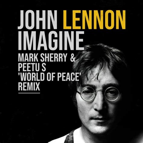 Stream John Lennon Imagine Mark Sherry And Peetu S World Of Peace
